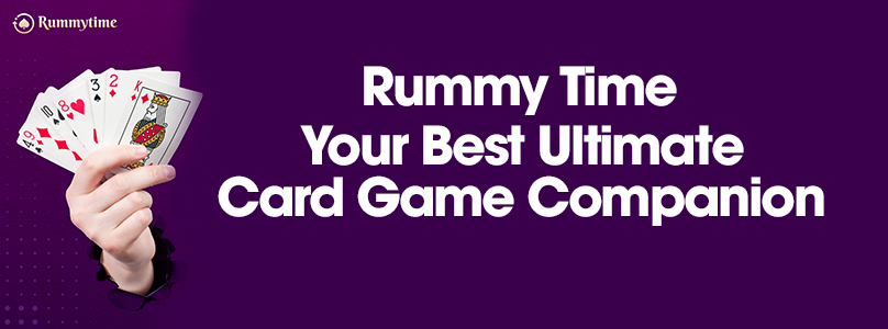 Rummy Time: Your Best Ultimate Card Game Companion